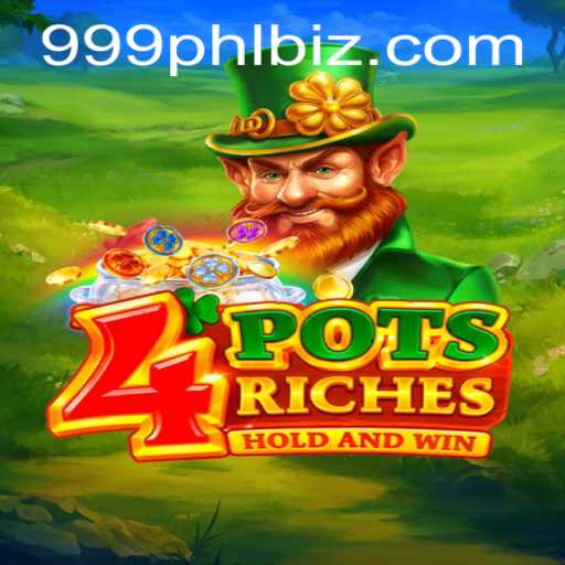 Introducing 4potsriches: A Thrilling New Adventure in the Gaming World with 999PHL