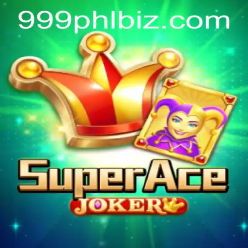 SuperAceJoker: Dive into the Ultimate Gaming Adventure with 999PHL